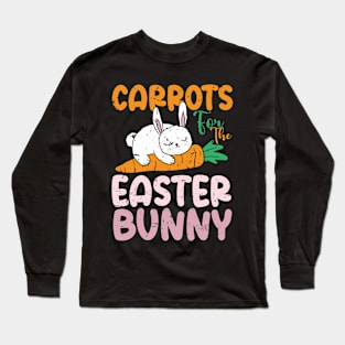 Carrots For The Easter Bunny Long Sleeve T-Shirt